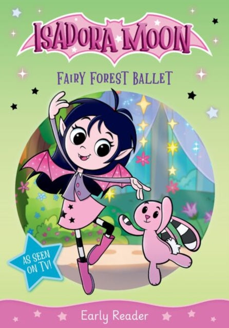 Isadora Moon: Fairy Forest Ballet, an exciting early reader based on the top rated animated TV series, from the world of Harriet Muncaster cover