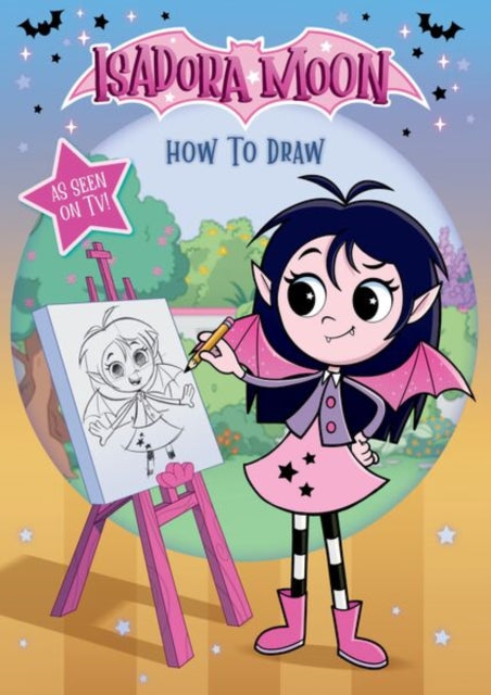 Isadora Moon: How To Draw, learn how to draw Isadora and her friends from the top rated animated TV series and the world of Harriet Muncaster cover