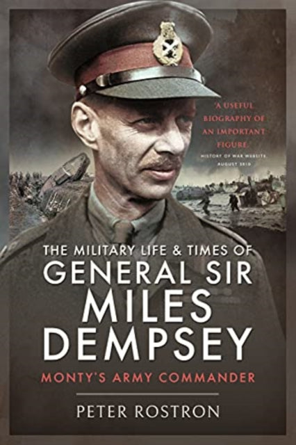 Military Life and Times of General Sir Miles Dempsey: Monty's Army Commander