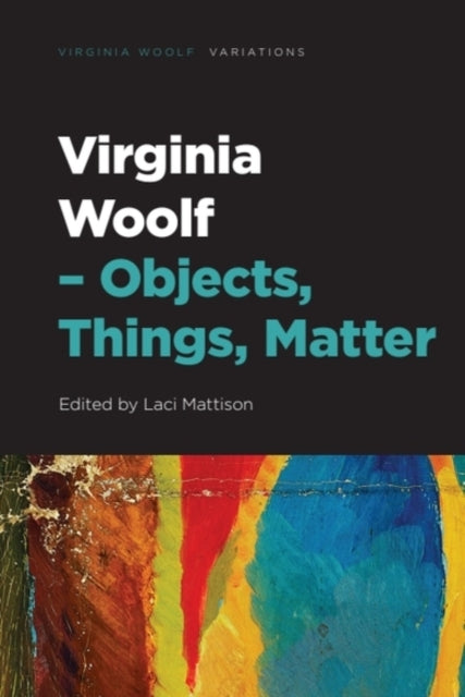 Virginia Woolf – Objects, Things, Matter cover