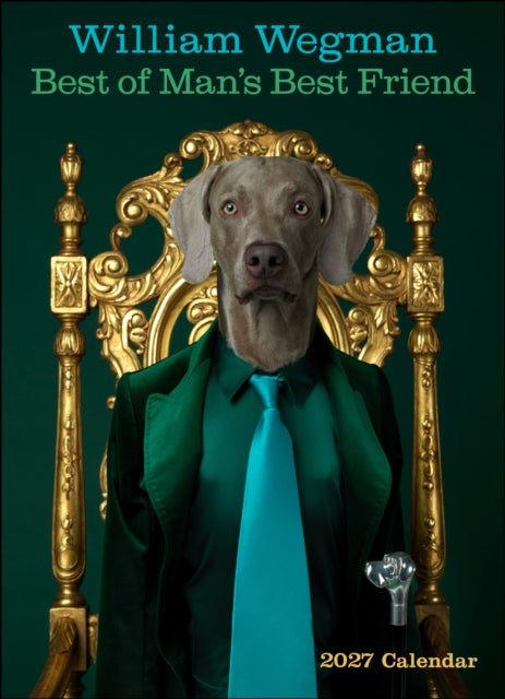 William Wegman Best of Man's Best Friend 2027 Wall Calendar cover