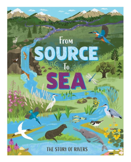 From Source to Sea: The Story of Rivers cover