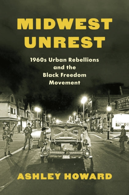 Midwest Unrest – 1960s Urban Rebellions and the Black Freedom Movement cover