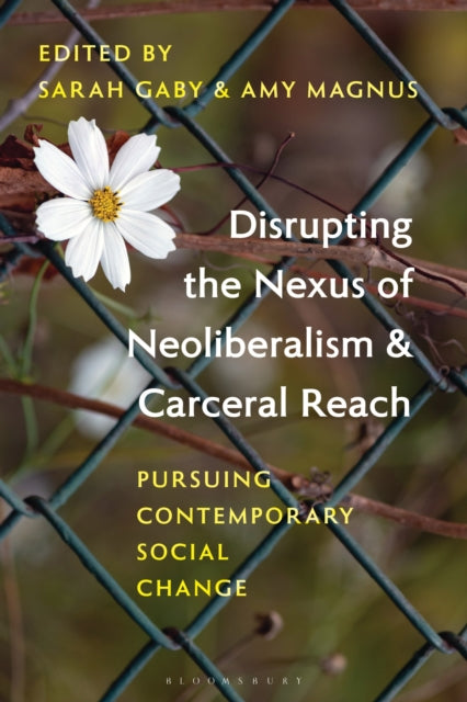 Disrupting the Nexus of Neoliberalism and Carceral Reach cover