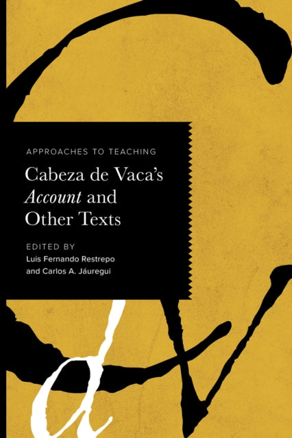 Approaches to Teaching Cabeza de Vaca`s Account and Other Texts cover