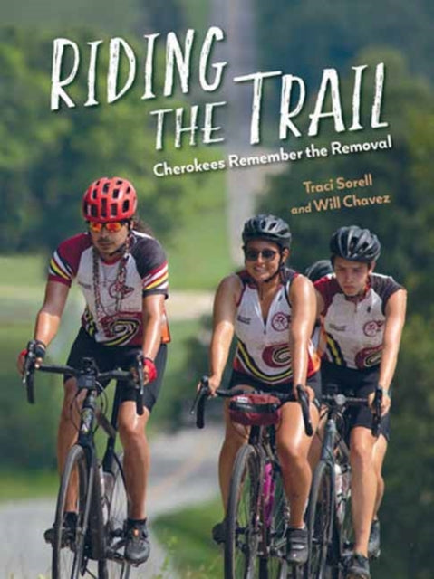 Riding the Trail: Cherokees Remember the Removal cover