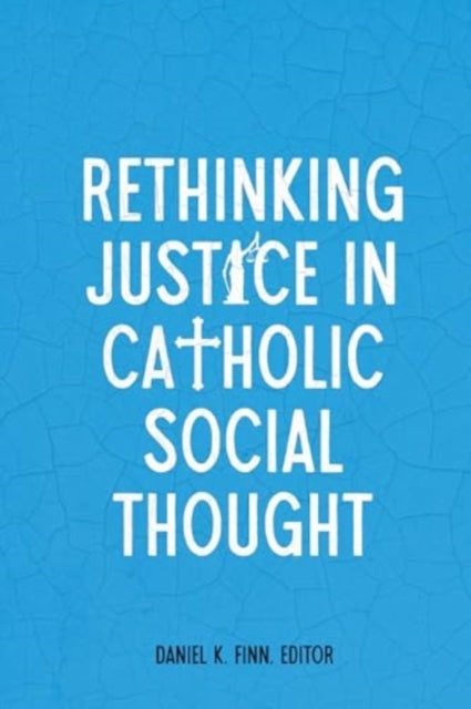 Rethinking Justice in Catholic Social Thought cover