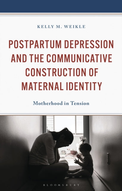 Postpartum Depression and the Communicative Construction of Maternal Identity cover