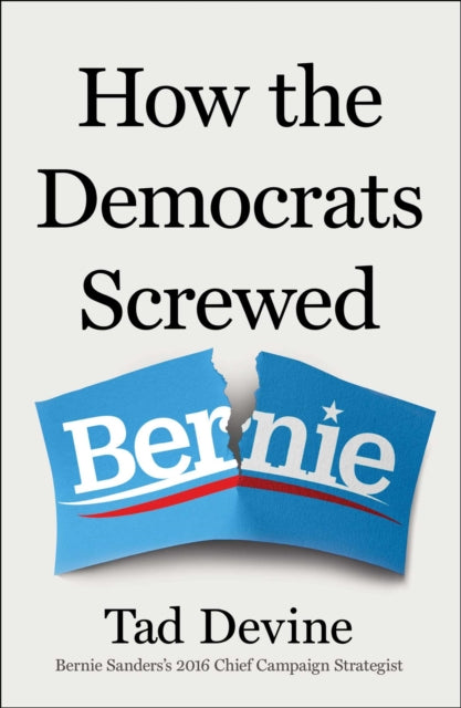 How the Democrats Screwed Bernie cover