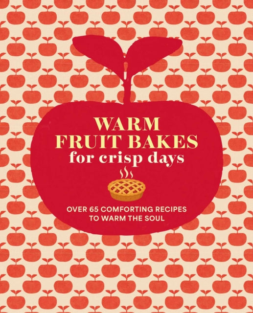 Warm Fruit Bakes for Crisp Days cover