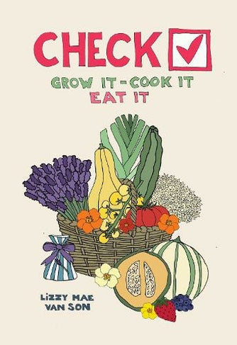 Check! Grow It - Cook It - Eat It