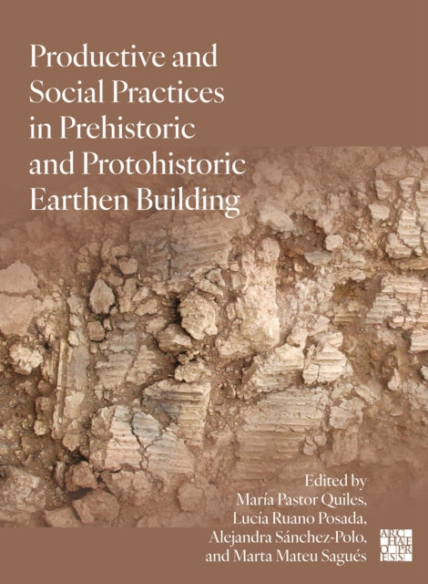 Productive and Social Practices in Prehistoric and Protohistoric Earthen Building cover