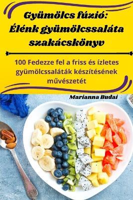 Gyumoelcs fuzio: Elenk gyumoelcssalata szakacskoenyv