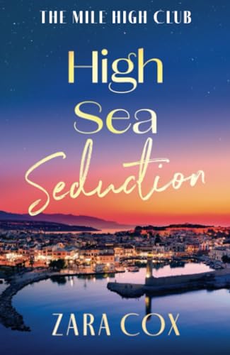 High Sea Seduction: An addictive, deliciously spicy romance by Zara Cox
