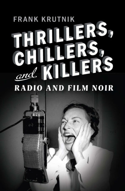 Thrillers, Chillers, and Killers – Radio and Film Noir cover
