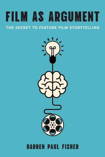 Film as Argument – The Secret to Feature Film Storytelling cover