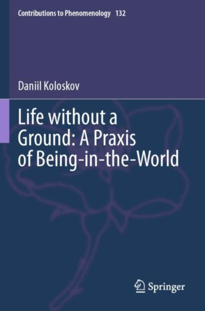 Life without a Ground: A Praxis of Being-in-the-World cover