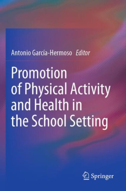 Promotion of Physical Activity and Health in the School Setting cover