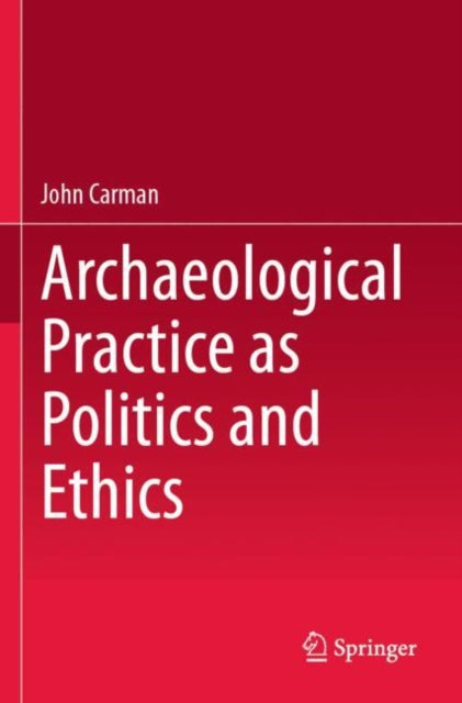 Archaeological Practice as Politics and Ethics cover