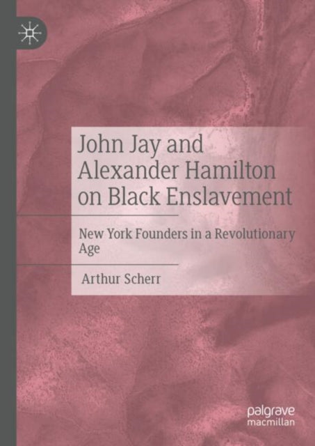John Jay and Alexander Hamilton on Black Enslavement cover