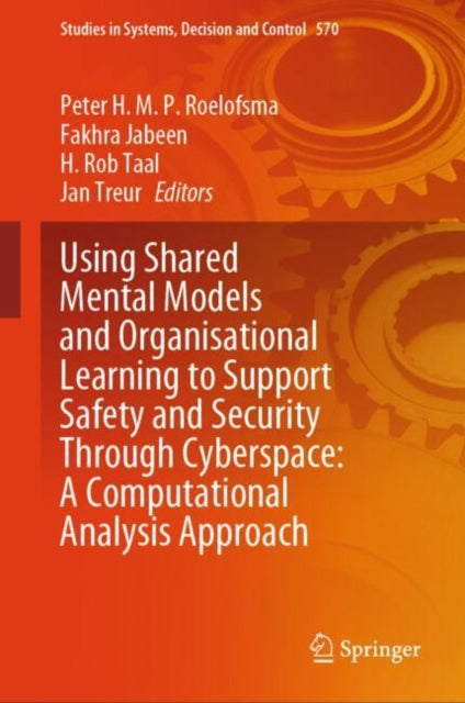 Using Shared Mental Models and Organisational Learning to Support Safety and Security Through Cyberspace: A Computational Analysis Approach cover