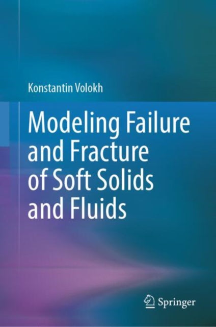 Modeling Failure and Fracture of Soft Solids and Fluids cover