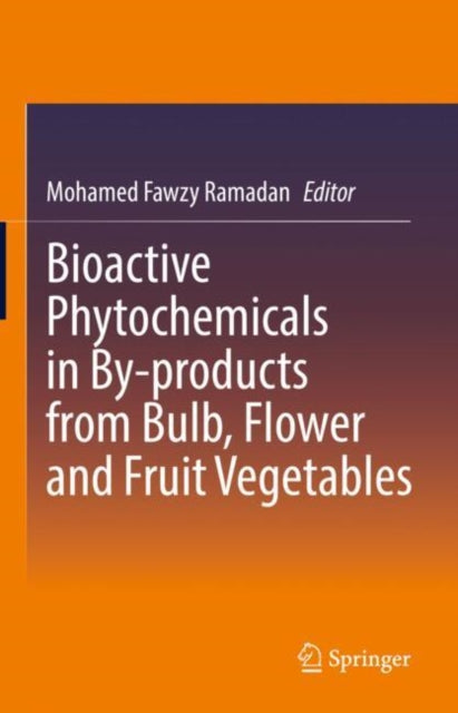 Bioactive Phytochemicals in By-products from Bulb, Flower and Fruit Vegetables cover