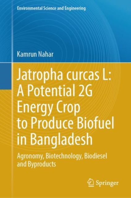 Jatropha curcas L: A Potential 2G Energy Crop to Produce Biofuel in Bangladesh cover