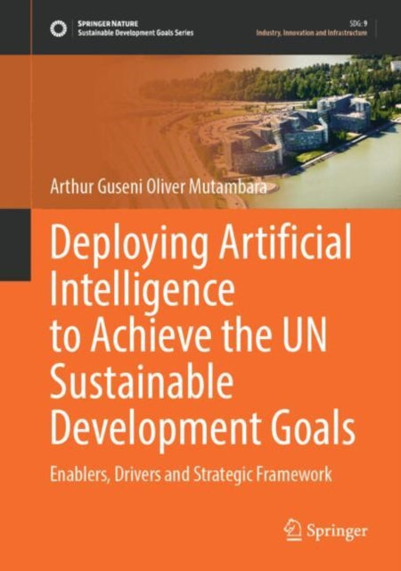 Deploying Artificial Intelligence to Achieve the UN Sustainable Development Goals cover
