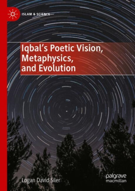 Iqbal’s Poetic Vision, Metaphysics, and Evolution cover