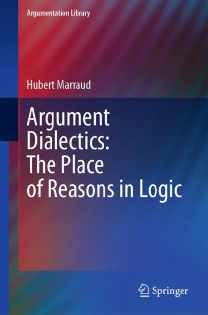 Argument Dialectics: The Place of Reasons in Logic cover