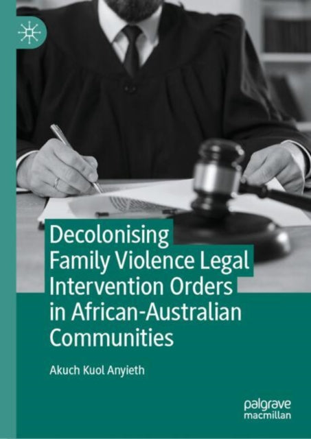 Decolonising Family Violence Legal Intervention Orders in African-Australian Communities cover