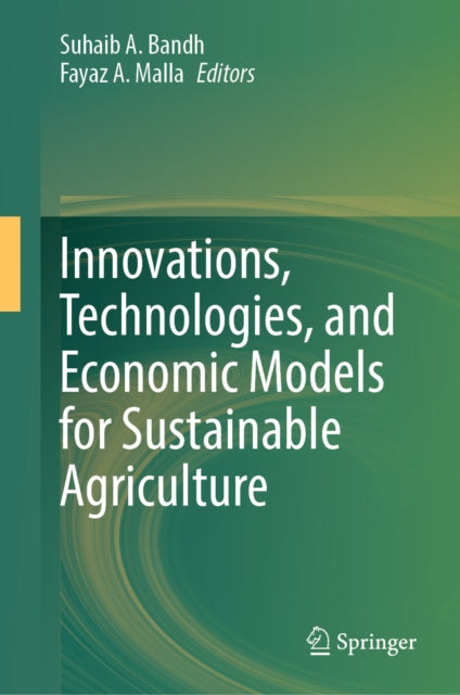 Innovations, Technologies, and Economic Models for Sustainable Agriculture cover