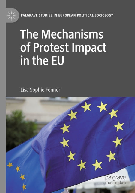 The Mechanisms of Protest Impact in the EU cover