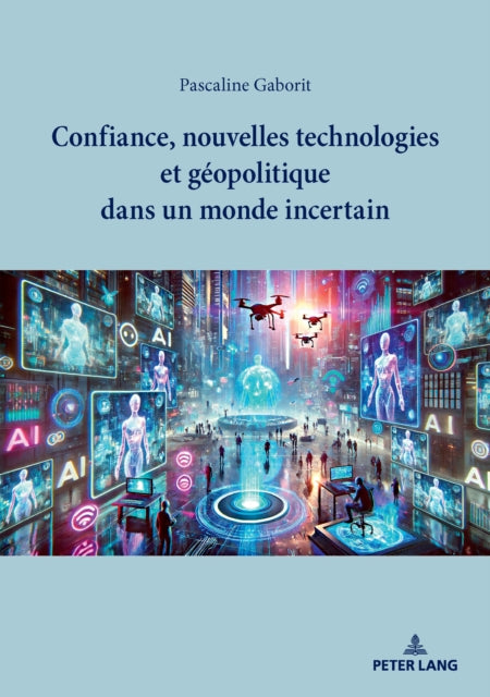 Confiance, nouvelles technologies et géopolitique dans un monde incertain cover