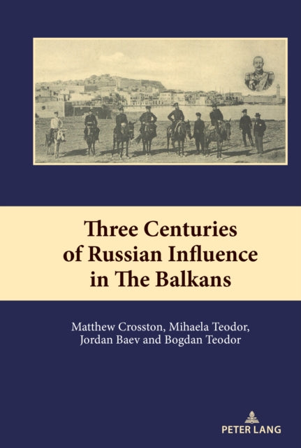 Three Centuries of Russian Influence in the Balkans cover