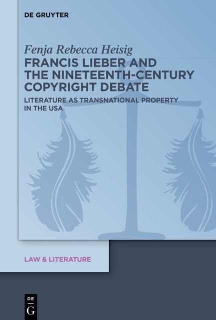 Francis Lieber and the Nineteenth-Century Copyright Debate cover