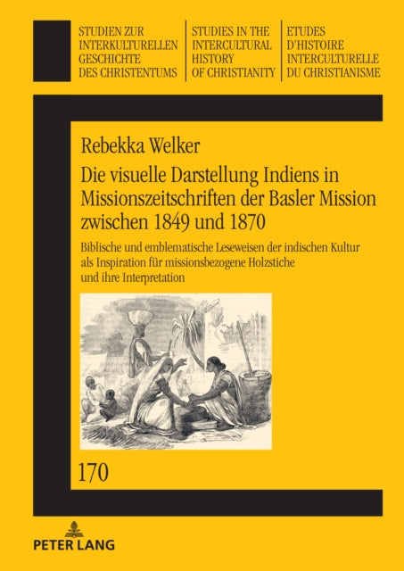 Die visuelle Darstellung Indiens in Missionszeitschriften der Basler Mission zwischen 1849 und 1870 cover