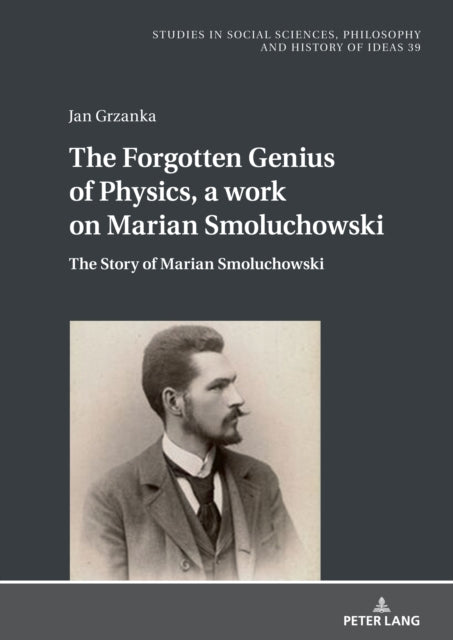 The Forgotten Genius of Physics, a work on Marian Smoluchowski cover