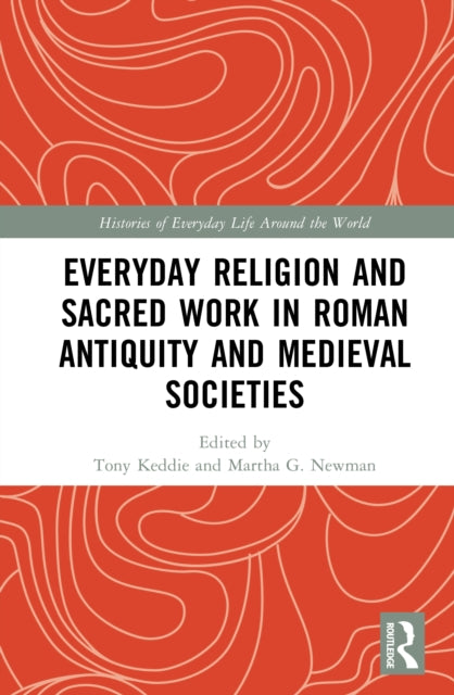 Everyday Religion and Sacred Work in Roman Antiquity and Medieval Societies cover