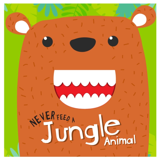 Never Feed A Jungle Animal: Interactive Board Book With Felt For Kids cover