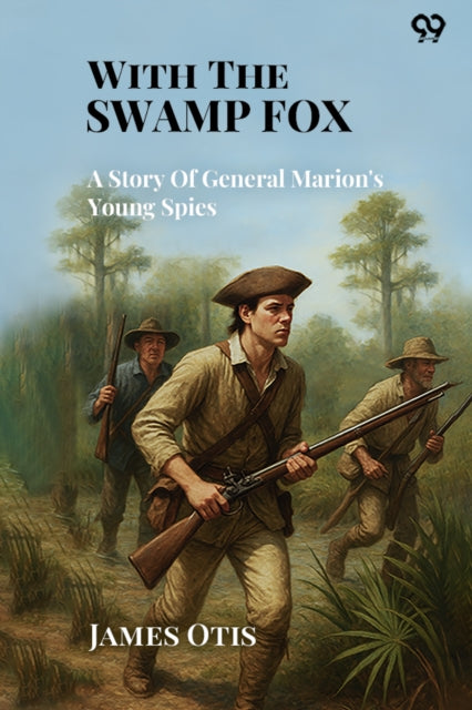 With The Swamp FoxA Story Of General Marion's Young Spies (Edition1) cover