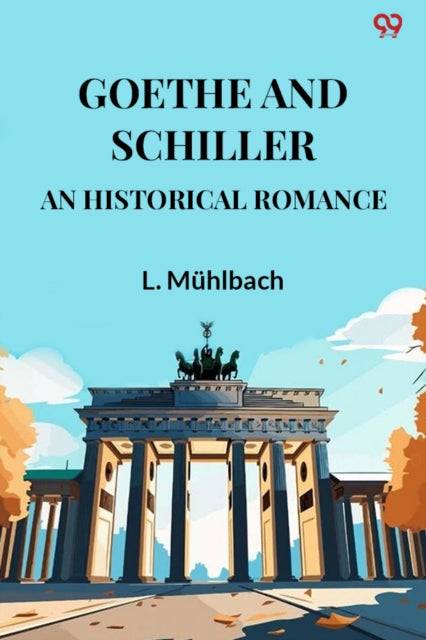 Goethe And SchillerAn Historical Romance (Edition1) cover