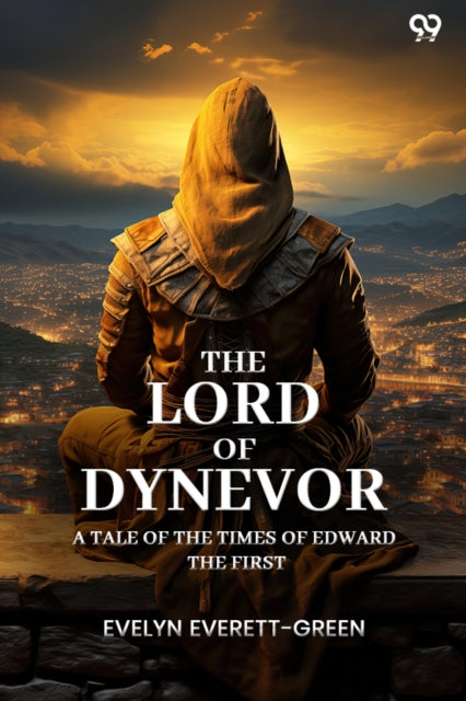 The Lord Of Dynevor A Tale Of The Times Of Edward The First cover