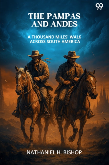 The Pampas And Andes A Thousand Miles' Walk Across South America cover