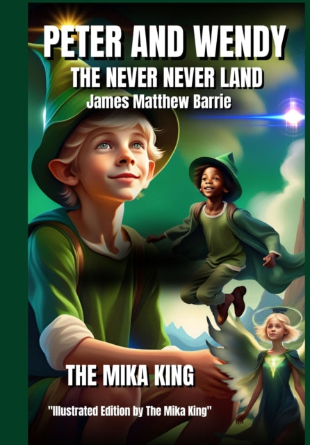 PETER AND WENDY THE NEVERLAND James Matthew Barrie The Mika King Illustrated Edition Version cover