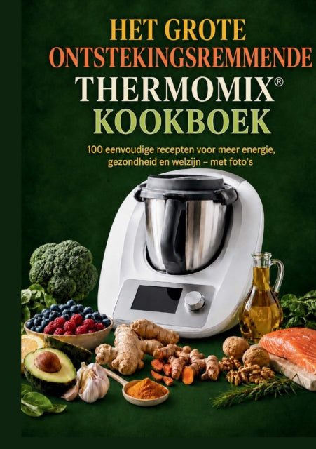 Het grote ontstekingsremmende Thermomix®-kookboek: 100 eenvoudige recepten voor meer energie, cover