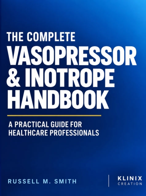 The Complete Vasopressor & Inotrope Handbook cover