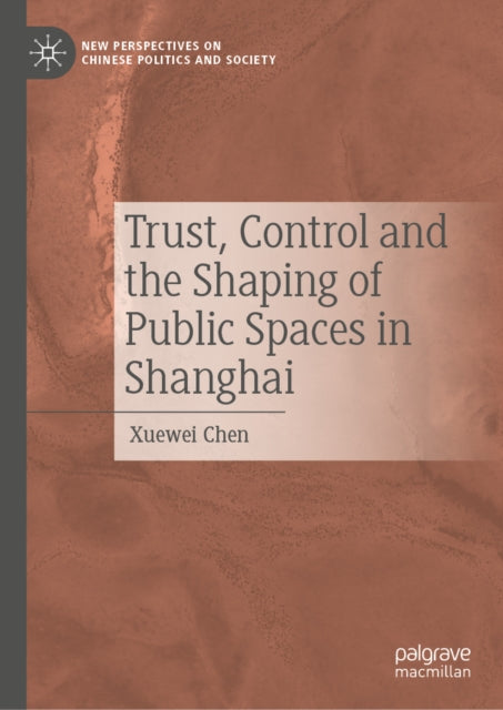Trust, Control and the Shaping of Public Spaces in Shanghai cover