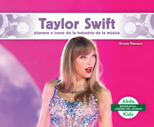 Taylor Swift: pionera e icono de la industria de la musica (Taylor Swift: Iconic Music Industry Trailblazer) cover